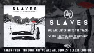 Slaves - My Soul Is Empty And Full Of White Girls (Cameron Mizell Remix)
