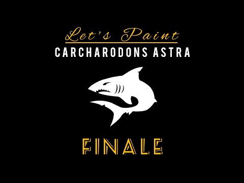 Let's Paint: Carcharodons Astra Finale