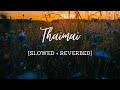 Thaimai [Slowed + Reverbed] - Bombay Jayashri | Theri | G.V. Prakash Kumar