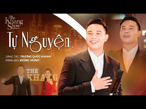 Tự Nguyện - Đông Hùng (The Khang Show)