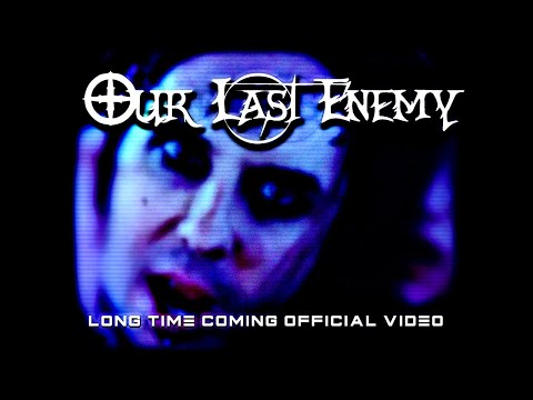Our Last Enemy - Long Time Coming (Official Video)