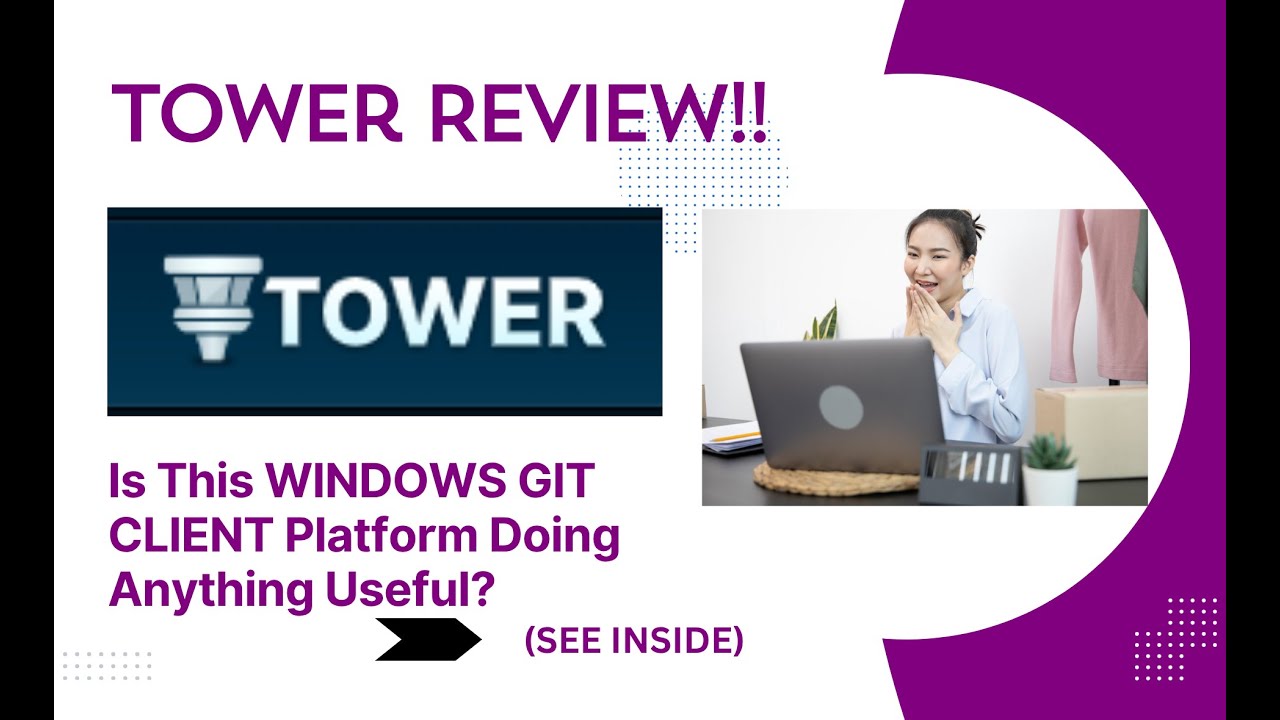 TOWER REVIEW- Is This WINDOWS GIT CLIENT Platform Doing Anything Useful? See(View  Before use)