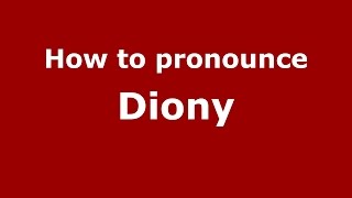 How to pronounce Diony