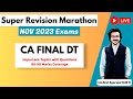 DT Super Revision Marathon Nov 23 | Important Topics & Questions 80-90 Marks | CA Atul Agarwal AIR 1