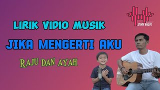 Download lagu JIKA MENGERTI AKU - RAJU DAN AYAH ( lirik vidio musik ) mp3