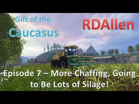 Farming Simulator 15 MP Gift of the Caucasus E7 - More Chaffing, Going to Be Lots of Silage