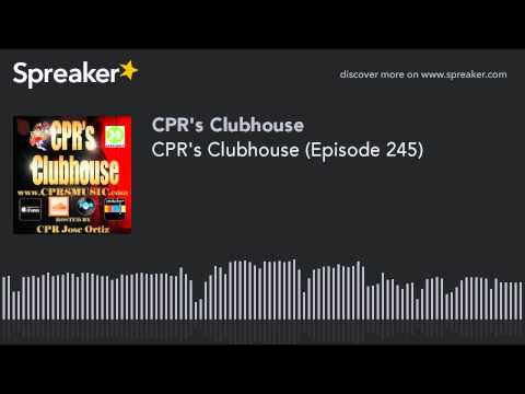 CPR's Clubhouse (Episode 245) (part 2 of 8, made with Spreaker)