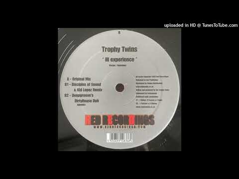 Trophy Twins – Ill Experience (Disciples Of Sound & Kid Lopez Remix)