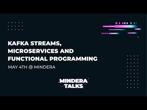 Mindera Talks - Kafka Streams and Functional Programming