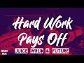 Future Juice WRLD Hard Work Pays Off Lyrics