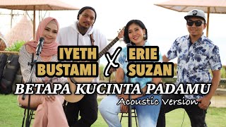 Download lagu Betapa Kucinta Padamu by Erie Suzan & Iyeth Bustami | Acoustic Version mp3