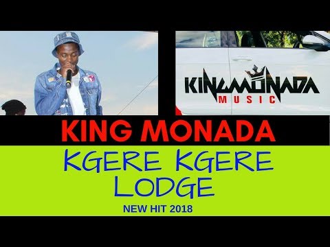 King Monada - Kgere Kgere Lodge |New Hit 2018|