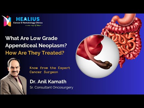 Low Grade Appendiceal Neoplasm and its Treatment | Dr. Anil Kamath | Healius Cancer & Hematology