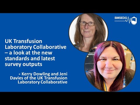 BMSEDG 28: UK Transfusion Laboratory Collaborative – new standards and latest survey outputs