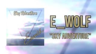 E_Wolf - Sky Adventure