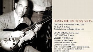 Oscar Moore w/The Nat King Cole Trio &quot;Gee, Baby, Ain&#39;t I Good To You&quot; 1944