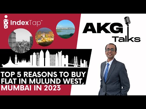 Top 5 Reasons to Buy Flat in Mulund West, Mumbai in 2023 | Part-12 | AKG Talks