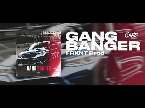 FRXNT Prod - Gang Banger