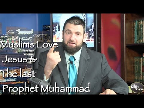 Muslims Love Jesus and Muhammad the Last Prophet in ISLAM