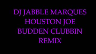 DJ JABBLE MARQUES HOUSTON JOE BUDDEN CLUBBIN REMIX