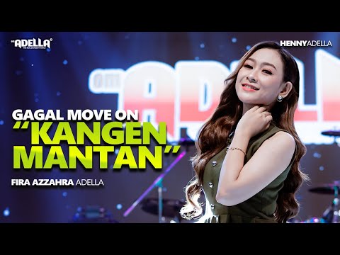 KANGEN MANTAN ( Gagal Move On ) - Fira Azzahra Adella - OM ADELLA
