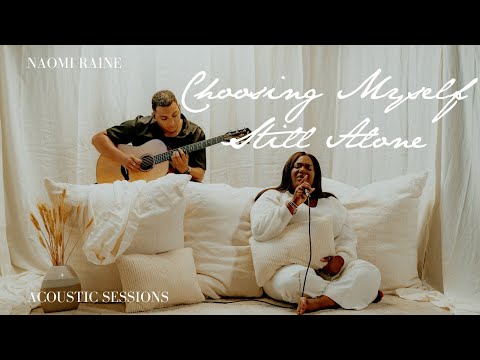 Naomi Raine - Choosing Myself / Still Alone (Acoustic) | Journey: Acoustic Sessions