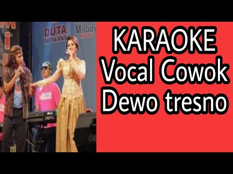 KARAOKE Vocal Cowok Dewo tresno#smuleindonesia