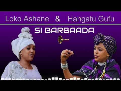 Loko Ashane & Hangatu Gufu New Oromo/Borana Music-2021