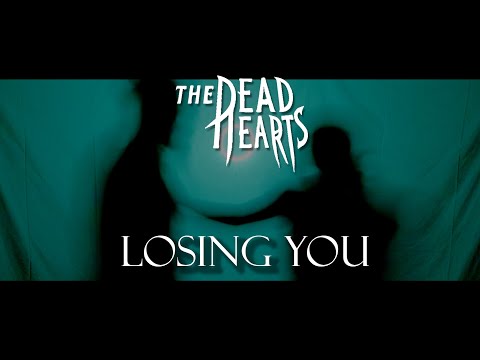 The Dead Hearts - Losing You (Official Music Video)