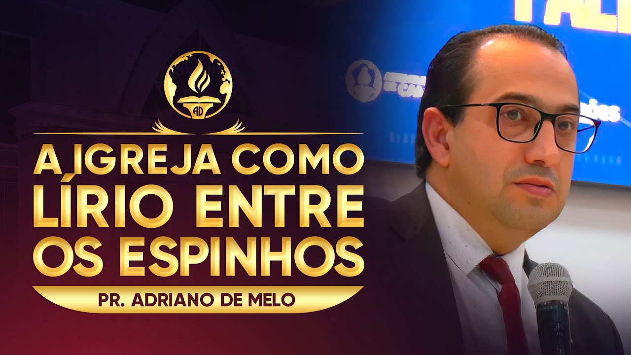 A Igreja Como Lírio Entre Os Espinhos - Pr. Adriano de Melo