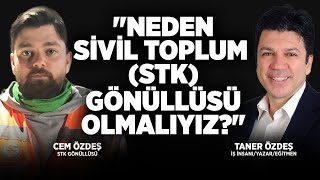 Neden Sivil Toplum (STK) Gönüllüsü Olmalıyız? | Cem Özdeş & Taner Özdeş