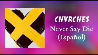 CHVRCHES - Never Say Die (Español)