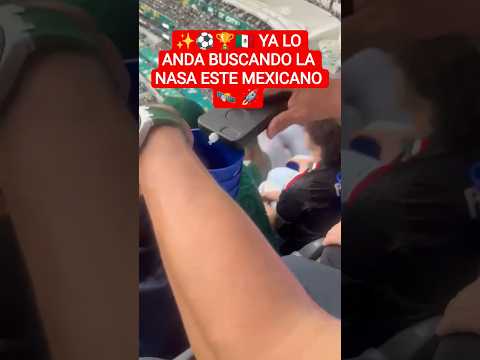 🛰️🚀 😄 😄 YA LO ANDA BUSCANDO LA NASA A ESTE MEXICANO ⚽️🏆🇲🇽