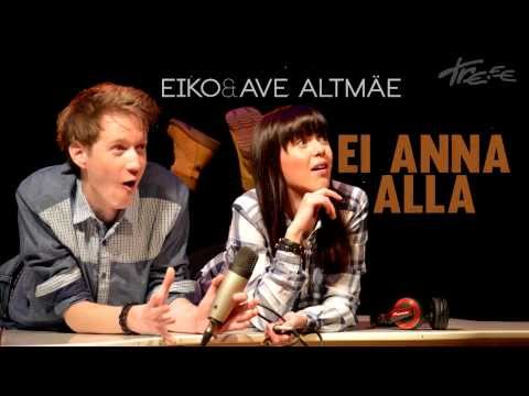 Eiko & Ave Altmäe - Ei Anna Alla