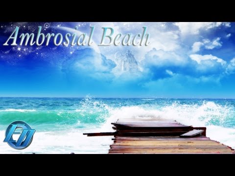Ambrosial Beach |Relaxing Chillout Ambient Electro Music - Europa's Ocean