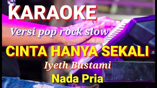 Download lagu CINTA HANYA SEKALI - Iyeth Bustami | Karaoke rock slow nada pria | Lirik mp3