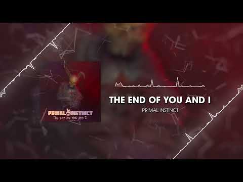 Primal Instinct - The End Of You And I (HQ Audio Stream)