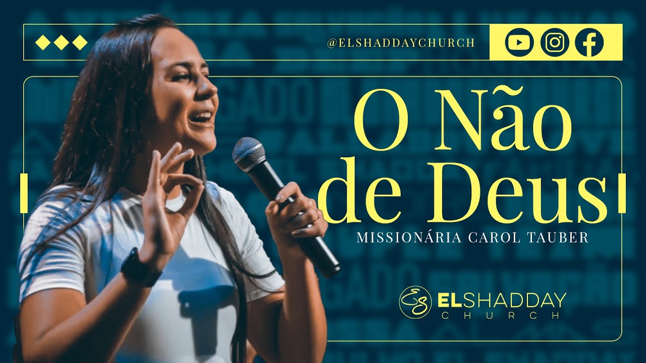 O NÃO DE DEUS I CAROL TAUBER I El Shadday Church