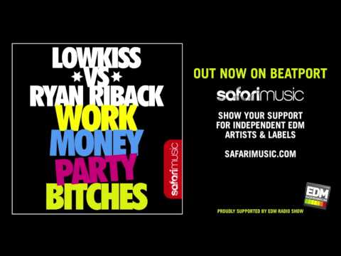 Ryan Riback vs LOWKISS - Work Money Party Bitches (Deorro vs Joel Fletcher Remix)