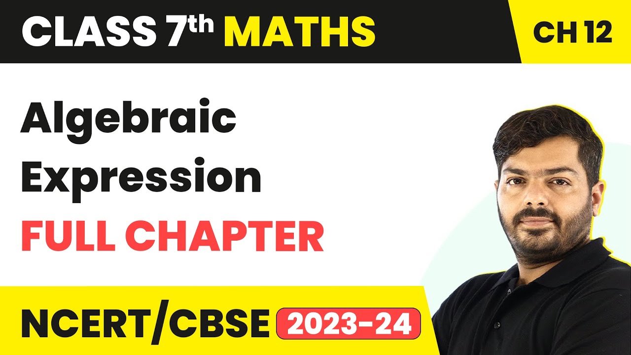 Class 7 Maths Chapter 12 | Algebraic Expressions Full Chapter Explanation &amp; Exercise