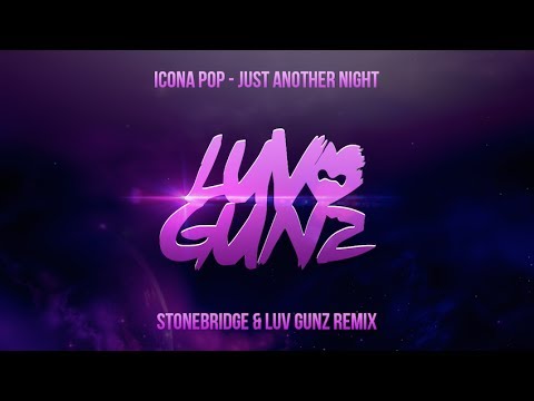 Icona Pop - Just Another Night (StoneBridge & Luv Gunz Remix)
