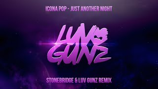 Icona Pop - Just Another Night (StoneBridge &amp; Luv Gunz Remix)