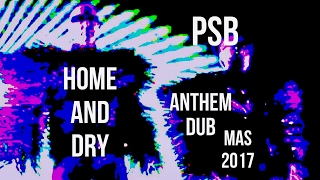 Home and Dry - Trance Anthem Dub - PSB - MAS (2017)