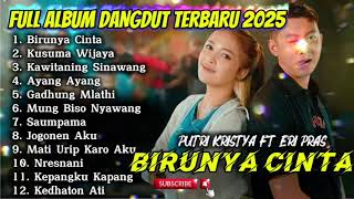 Download lagu BIRUNYA CINTA - PUTRI KRISTYA FT ERI PRAS FULL ALBUM DANGDUT TERBARU 2025 mp3 Download lagu BIRUNYA CINTA - PUTRI KRISTYA FT ERI PRAS FULL ALBUM DANGDUT TERBARU 2025 mp3