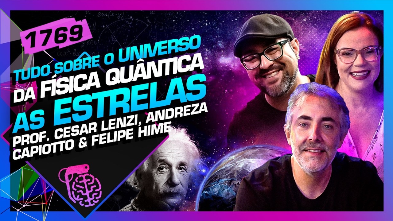 TUDO SOBRE O UNIVERSO: CÉZAR LENZI, ANDREZA E FELIPE HIME - Inteligência Ltda. Podcast #1769