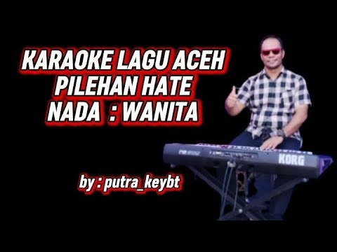 KARAOKE LAGU ACEH II PILEHAN HATE II NADA WANITA 