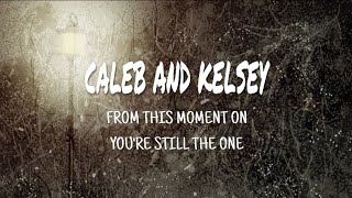 Caleb and Kelsey - From This Moment.You&#39;re Still The One (Lyrics)
