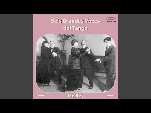Seis Grandes Voces del Tango Medley: Rosa de Tango / No Eres Igual / Y No Puedo Olvjdarte / Pa'...