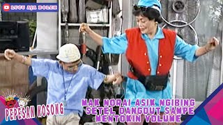 Download lagu MAK NORAI ASIK NGIBING SETEL DANGDUT SAMPE MENTOKIN VOLUME! - PEPESAN KOSONG mp3 Download lagu MAK NORAI ASIK NGIBING SETEL DANGDUT SAMPE MENTOKIN VOLUME! - PEPESAN KOSONG mp3