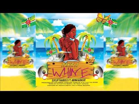 Dj Flip Tha Boss Ft. Abina & Basiq - Take A Whine "2016 Bouyon" (Dominica)